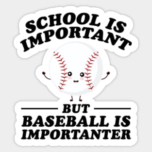 School Is Important But Baseball Is Importanter Sticker